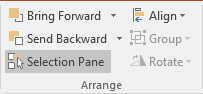 Selection Pane in Arrange group in PowerPoint 2016 Selection Pane in Arrange group in PowerPoint 2016
