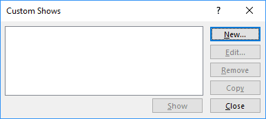 Custom shows dialog box in PowerPoint 2016 Custom shows dialog box in PowerPoint 2016