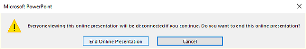 End Online Presentation dialog box in PowerPoint 2016 End Online Presentation dialog box in PowerPoint 2016
