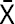 X- X-